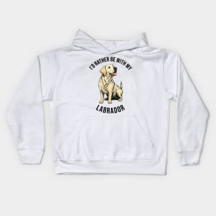 I'd rather be with my Labrador Kids Hoodie